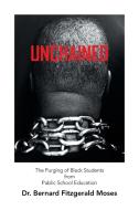 Unchained di Bernard Fitzgerald Moses edito da Xlibris