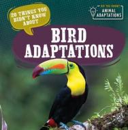 20 Things You Didn't Know about Bird Adaptations di Sloane Hughes edito da POWERKIDS PR
