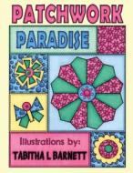 Patchwork Paradise: A Patchwork Inspired Adult Coloring Book di Tabitha L. Barnett edito da Createspace Independent Publishing Platform