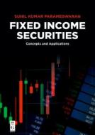 Fixed Income Securities di Sunil Kumar Parameswaran edito da deGruyter Boston
