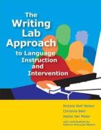The Writing Lab Approach to Language Instruction and Intervention di Nickola Wolf Nelson edito da Brookes Publishing Company