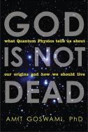 God is Not Dead di Amit Goswami edito da Hampton Roads Publishing Co