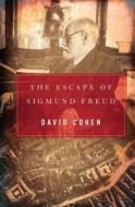 The Escape of Sigmund Freud di David Cohen edito da OVERLOOK PR