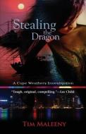 Stealing the Dragon di Tim Maleeny, Time Maleeny edito da Poisoned Pen Press