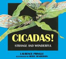 Cicadas!: Strange and Wonderful di Laurence Pringle edito da BOYDS MILLS PR