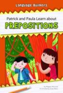 Patrick and Paula Learn about Prepositions di Megan Atwood edito da NORWOOD HOUSE PR