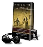 Power, Faith, and Fantasy di Michael B. Oren edito da Findaway World