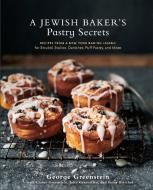 A Jewish Baker's Pastry Secrets di George Greenstein edito da Random House USA Inc