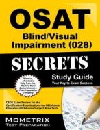 OSAT Blind/Visual Impairment (028) Secrets: CEOE Exam Review for the Certification Examinations for Oklahoma Educators/Oklahoma Subject Area Tests di Ceoe Exam Secrets Test Prep Team edito da Mometrix Media LLC
