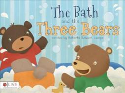 The Bath and the Three Bears di Roberta Seiwert Lampe edito da Tate Publishing & Enterprises