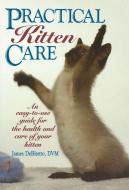 Practical Kitten Care di James DeBitetto edito da HOWELL BOOKS INC