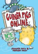 Guinea Pigs Online: The Ice Factor di Amanda Swift, Jennifer Gray edito da Quercus Books