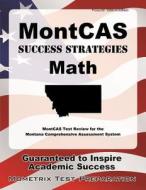 Montcas Success Strategies Math Study Guide: Montcas Test Review for the Montana Comprehensive Assessment System edito da Mometrix Media LLC