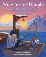 Webster the Beagle and His Adventures at the River di Frank Payne edito da Mascot Kids