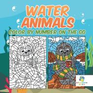 Water Animals | Color by Number On The Go di Educando Kids edito da Educando Kids