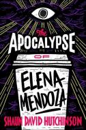 The Apocalypse of Elena Mendoza di Shaun David Hutchinson edito da TURTLEBACK BOOKS