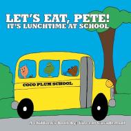 Let's Eat, Pete!: It's Lunchtime At Scho di VINCENT CASADEMONT edito da Lightning Source Uk Ltd