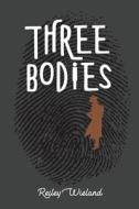 Three Bodies di Reiley Wieland edito da BOOKBABY