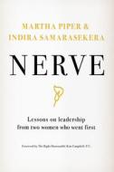 Nerve: Lessons on Leadership from Two Women Who Went First di Martha Piper, Indira Samarasekera edito da ECW PR