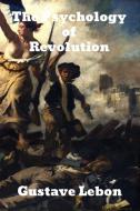 The Psychology of Revolution di Gustave Lebon edito da Binker North