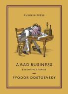 A Bad Business di Fyodor Dostoevsky edito da Pushkin Press
