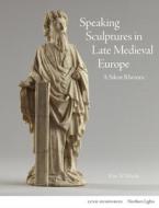 Speaking Sculptures In Late Medieval Europe di Kim W. Woods edito da Lund Humphries Publishers Ltd