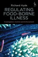 Regulating Food-borne Illness di Richard Hyde edito da Bloomsbury Publishing Plc