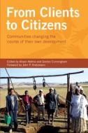From Clients To Citizens di Alison Mathie, Gordon Cunningham edito da Practical Action Publishing