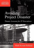 Avoiding Project Disaster di Mark Kozak-Holland edito da Multi-Media Publications Inc.