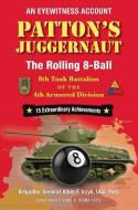 Patton's Juggernaut: The Rolling 8-Ball 8th Tank Battalion of the 4th Armored Division di Albin F. Irzyk edito da ELDERBERRY PR