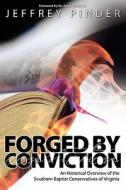 Forged by Conviction di Jeffrey R. Pinder edito da Innovo Publishing LLC