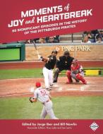 Moments of Joy and Heartbreak: 66 Significant Episodes in the History of the Pittsburgh Pirates edito da LIGHTNING SOURCE INC