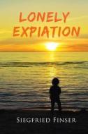 Lonely Expiation di Siegfried Finser edito da Book Venture Publishing LLC