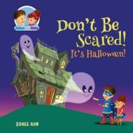 Don't Be Scared! It's Halloween! di Sohee Ahn edito da Createspace Independent Publishing Platform