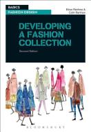 Developing a Fashion Collection di Elinor Renfrew, Colin Renfrew edito da Bloomsbury Publishing PLC