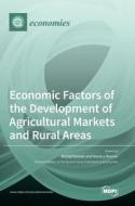 Economic Factors of the Development of Agricultural Markets and Rural Areas edito da MDPI AG