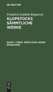 Klopstocks sämmtliche Werke, Band 7, Oden. Geistliche Lieder. Epigramme di Friedrich Gottlieb Klopstock edito da De Gruyter