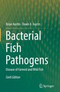 Bacterial Fish Pathogens di Brian Austin, Dawn A. Austin edito da Springer-Verlag GmbH