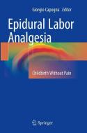 Epidural Labor Analgesia edito da Springer International Publishing