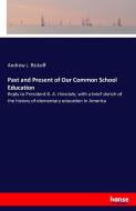 Past and Present of Our Common School Education di Andrew J. Rickoff edito da hansebooks