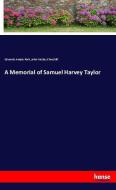 A Memorial of Samuel Harvey Taylor di Edwards Amasa Park, John Wesley Churchill edito da hansebooks
