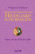 Die Psychotherapie der Hildegard von Bingen di Wighard Strehlow edito da Knaur MensSana HC