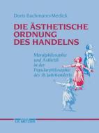 Die Asthetische Ordnung Des Handelns di Doris Bachmann-Medick edito da J.b. Metzler