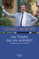 Das Theater, das uns verändert di Gerard Mortier edito da Metzler Verlag, J.B.