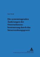 Die systemtragenden Änderungen der Unternehmensbesteuerung durch das Steuersenkungsgesetz di Ingo Stangl edito da Lang, Peter GmbH