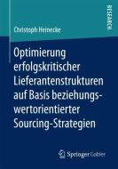Optimierung erfolgskritischer Lieferantenstrukturen auf Basis beziehungswertorientierter Sourcing-Strategien di Christoph Heinecke edito da Springer-Verlag GmbH