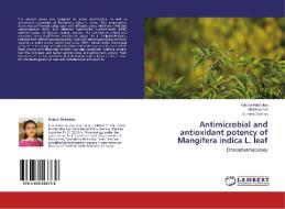 Antimicrobial and antioxidant potency of Mangifera indica L. leaf di Kalpna Rakholiya, Mital Kaneria, Sumitra Chanda edito da LAP Lambert Academic Publishing