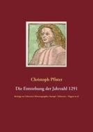 Die Entstehung der Jahrzahl 1291 di Christoph Pfister edito da Books on Demand