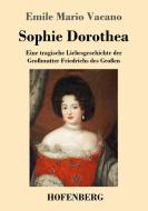 Sophie Dorothea di Emile Mario Vacano edito da Hofenberg