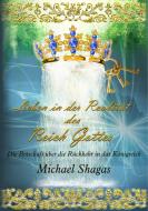 Leben in der Realität des Reich Gottes di Michael Shagas edito da Books on Demand